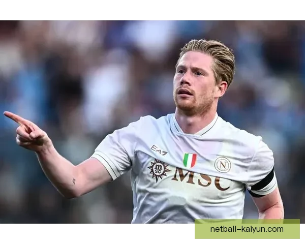 德布劳内在那不勒斯首秀进球状态回暖，表现备受期待