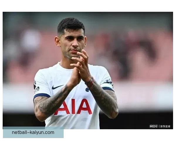 罗梅罗热刺铁卫本赛季防守表现稳健守端持续提升